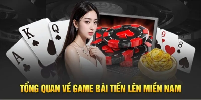 Tiến Lên Miền Nam – Game Bài Truyền Thống Đỉnh Cao 1 Tổng Quan Về Tiến Lên Miền Nam